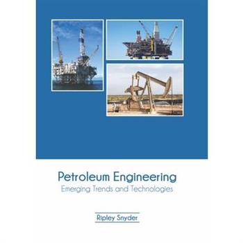 Petroleum Engineering: Emerging Trends and Technologies