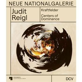 Judit Reigl - Kraftfelder / Centers of Dominance