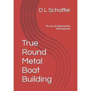 True Round Metal Boat Building