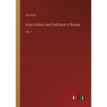 Gray’s School and Field Book of Botany