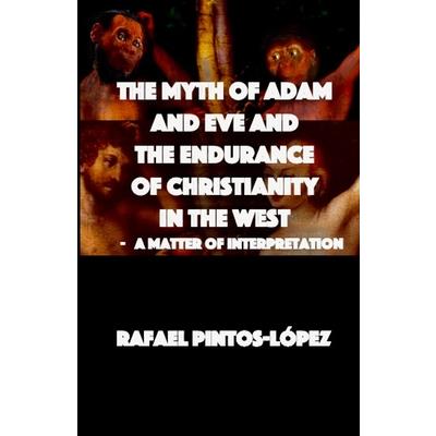 The Myth of Adam & Eve and the endurance of Christianity in the West