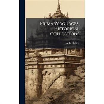 Primary Sources, Historical Collections