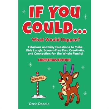 If You Could... What Would Happen? Christmas Edition
