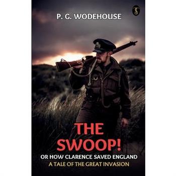 The Swoop! Or, How Clarence Saved England A Tale Of The Great Invasion