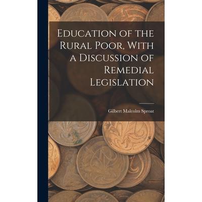 Education of the Rural Poor, With a Discussion of Remedial Legislation