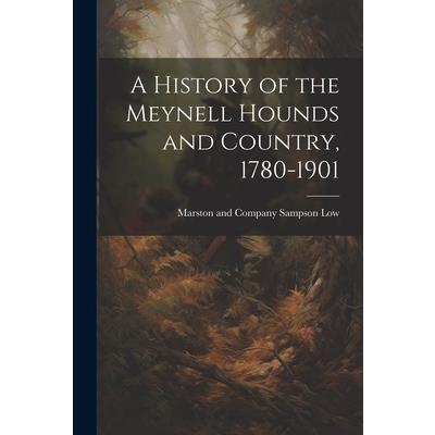 A History of the Meynell Hounds and Country, 1780-1901