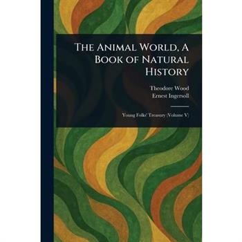 The Animal World, A Book of Natural History