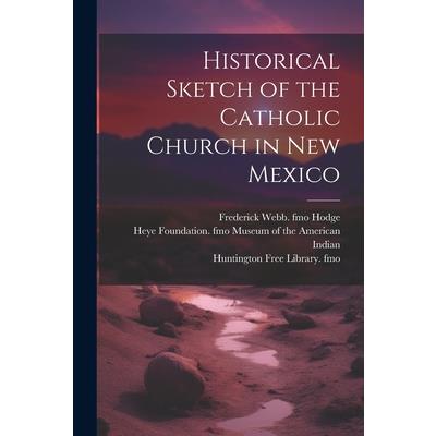 Historical Sketch of the Catholic Church in New Mexico