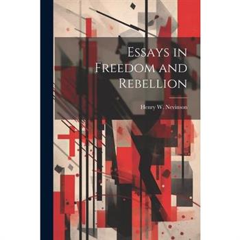 Essays in Freedom and Rebellion