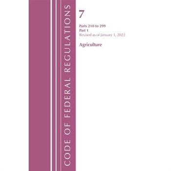 Code of Federal Regulations, Title 07 Agriculture 210-299, Revised as of January 1, 2022