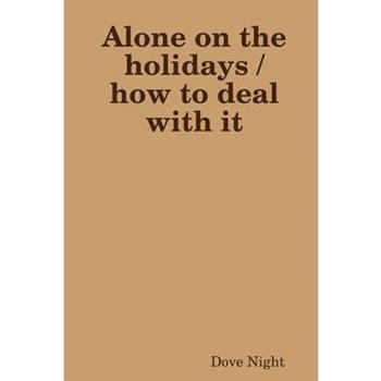Alone on the holidays /how to deal with it