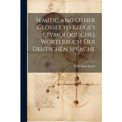 Semitic and Other Glosses to Kluge’s Etymologisches W繹rterbuch der Deutschen Sprache