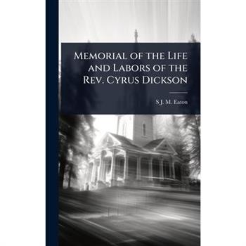 Memorial of the Life and Labors of the Rev. Cyrus Dickson