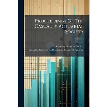 Proceedings Of The Casualty Actuarial Society