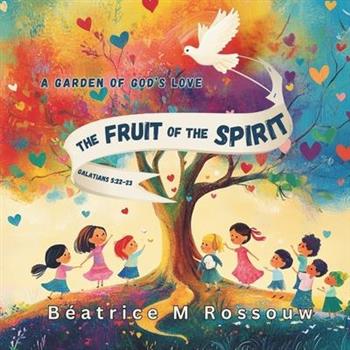 The Fruit of the Spirit; A Garden of God’s love