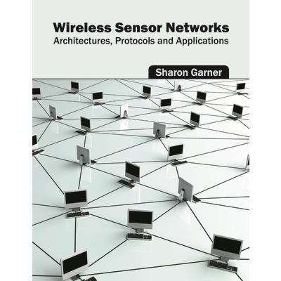 Wireless Sensor Networks: Architectures, Protocols and Applications