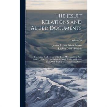 The Jesuit Relations and Allied Documents