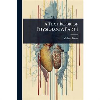 A Text Book of Physiology, Part 1