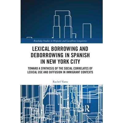 Lexical Borrowing and Deborrowing in Spanish in New York City