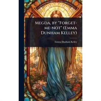 Megda, by ”Forget-me-not” (Emma Dunham Kelley)