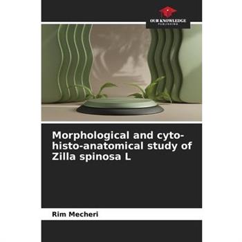 Morphological and cyto-histo-anatomical study of Zilla spinosa L