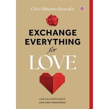 Exchange Everything for Love
