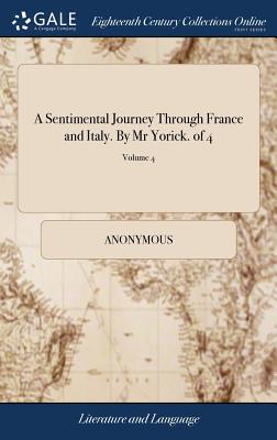A Sentimental Journey Through France and Italy. by MR Yorick. of 4; Volume 4