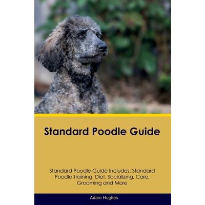 Standard Poodle Guide Standard Poodle Guide Includes