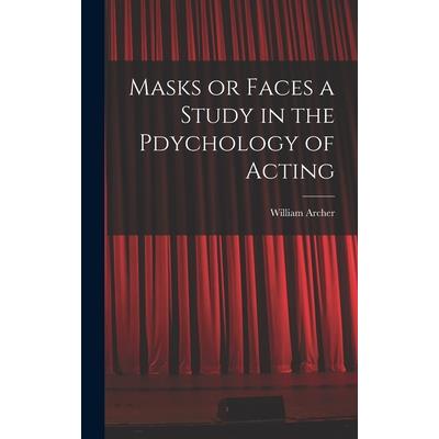 Masks or Faces a Study in the Pdychology of Acting