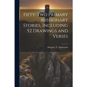 Fifty-two Primary Missionary Stories, Including 52 Drawings and Verses