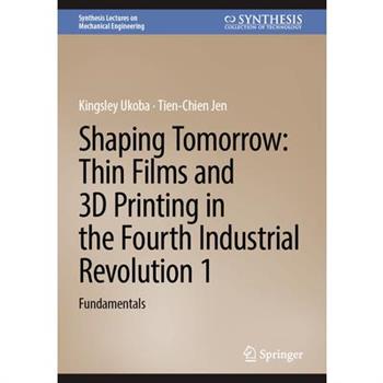 Shaping Tomorrow: Thin Films and 3D Printing in the Fourth Industrial Revolution 1