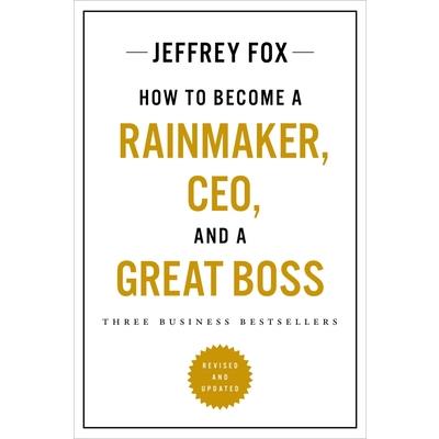 How to Become a Rainmaker, Ceo, and a Great Boss