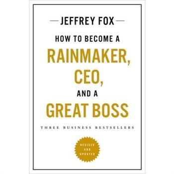 How to Become a Rainmaker, Ceo, and a Great Boss