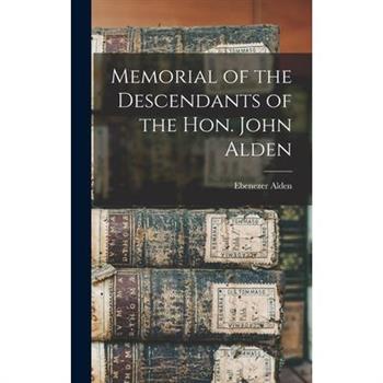 Memorial of the Descendants of the Hon. John Alden