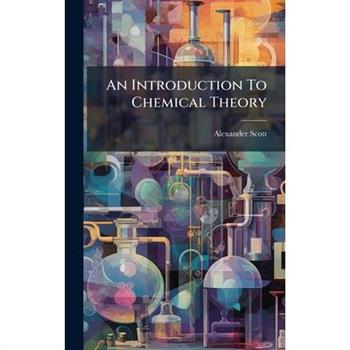 An Introduction To Chemical Theory