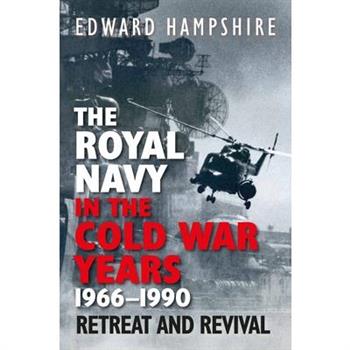 The Royal Navy in the Cold War Years, 1966-1990