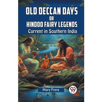 Old Deccan Days Or Hindoo Fairy Legends Current In Southern India