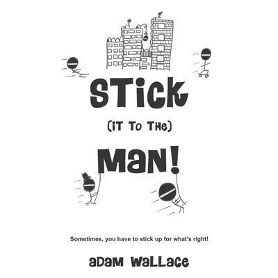 Stick (it to the) Man