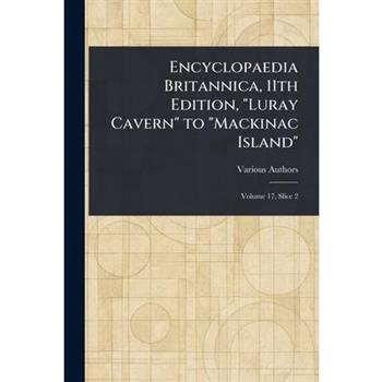 Encyclopaedia Britannica, 11th Edition, ”Luray Cavern” to ”Mackinac Island”