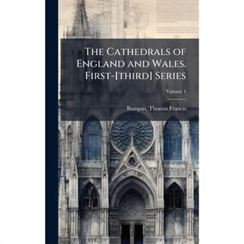 The Cathedrals of England and Wales. First-[third] Series