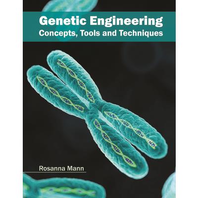 Genetic Engineering: Concepts, Tools and Techniques