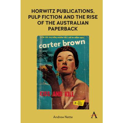 Horwitz Publications, Pulp Fiction and the Rise of the Australian Paperback Horwitz Publications, Pulp Fiction and the Rise of the Australian Paperback