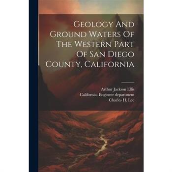Geology And Ground Waters Of The Western Part Of San Diego County, California