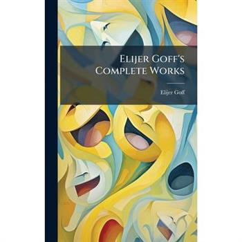 Elijer Goff's Complete Works