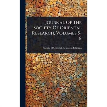 Journal Of The Society Of Oriental Research, Volumes 5-8