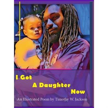 I Got a Daughter Now