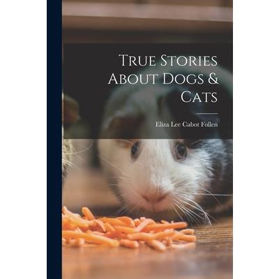 True Stories About Dogs & Cats