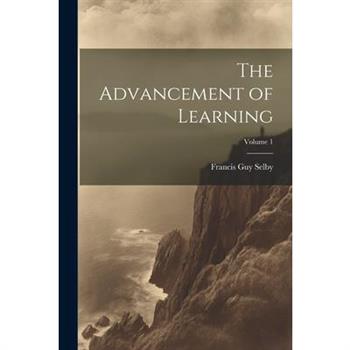 The Advancement of Learning; Volume 1