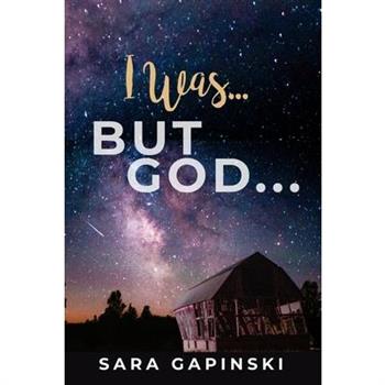 I Was ... But God ...