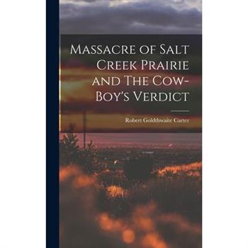 Massacre of Salt Creek Prairie and The Cow-Boy’s Verdict